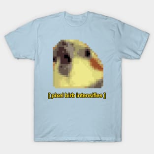 Pixel Birb Intensifies - 8bit Meme Humor Design T-Shirt